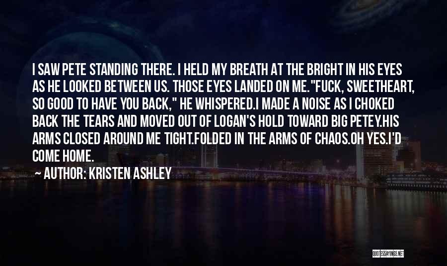 I Have Tears In My Eyes Quotes By Kristen Ashley