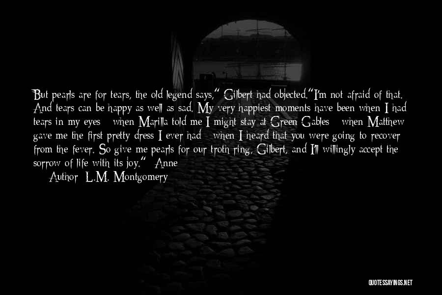 I Have Tears In My Eyes Quotes By L.M. Montgomery