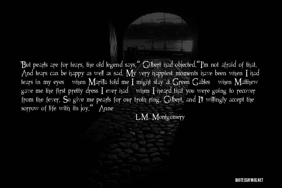 I Have Tears In My Eyes Quotes By L.M. Montgomery