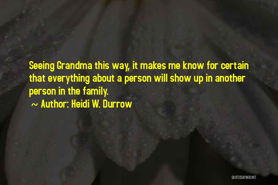 I Have The Best Grandma Quotes By Heidi W. Durrow