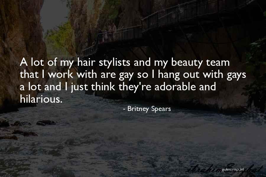 I Have The Best Hair Stylists Quotes By Britney Spears I Have The Best Hair Stylists Quotes By Britney Spears