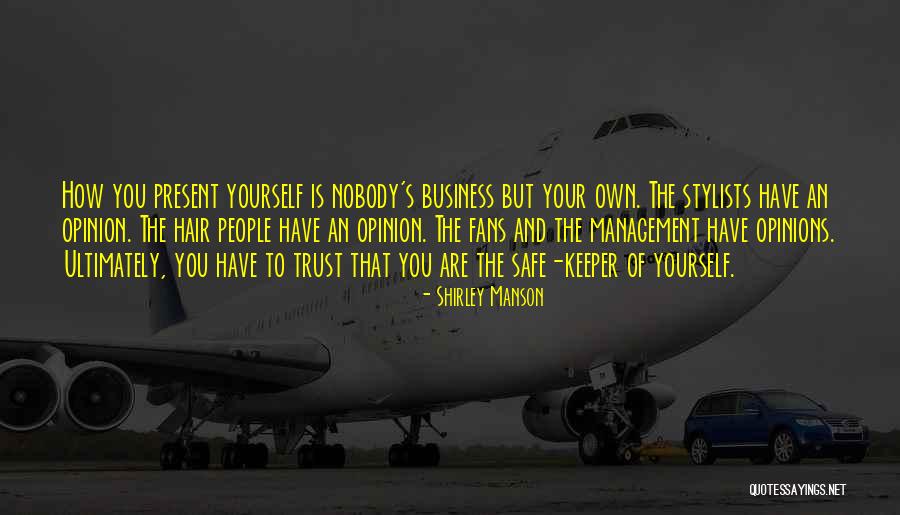 I Have The Best Hair Stylists Quotes By Shirley Manson I Have The Best Hair Stylists Quotes By Shirley Manson