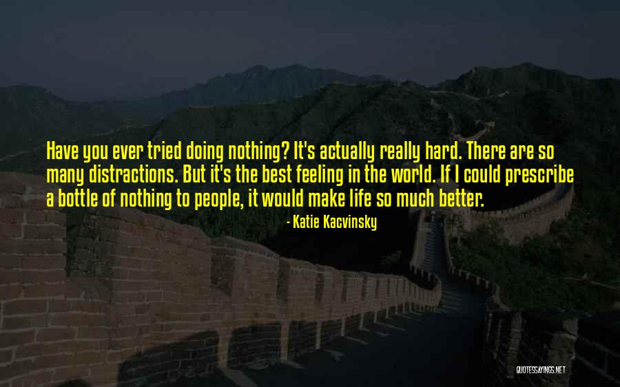 I Have The Best Life Quotes By Katie Kacvinsky I Have The Best Life Quotes By Katie Kacvinsky