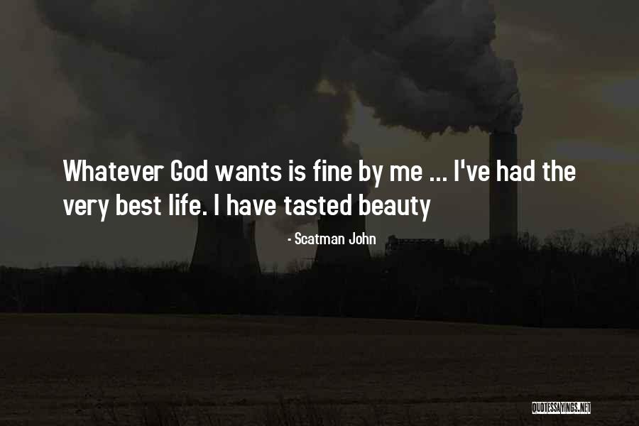 I Have The Best Life Quotes By Scatman John I Have The Best Life Quotes By Scatman John