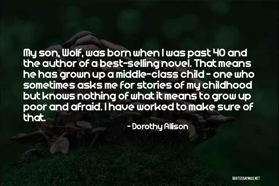 I Have The Best Son Quotes By Dorothy Allison I Have The Best Son Quotes By Dorothy Allison