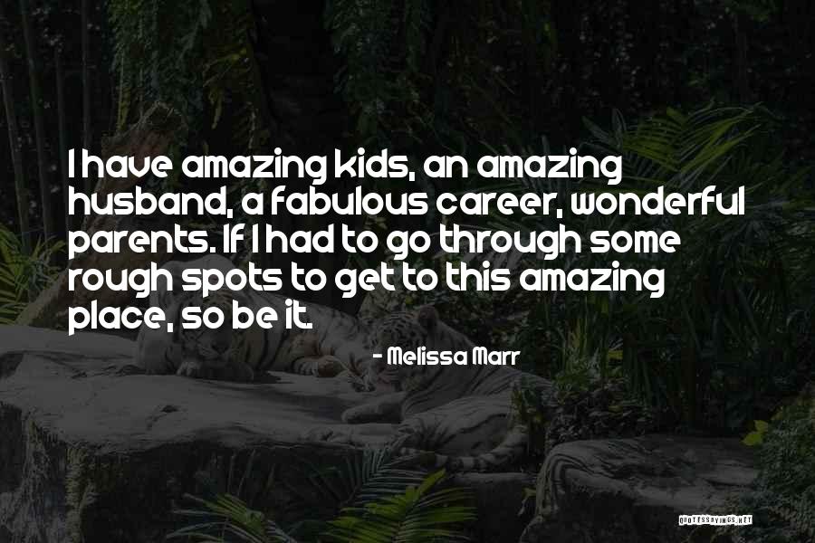 I Have The Most Amazing Husband Quotes By Melissa Marr I Have The Most Amazing Husband Quotes By Melissa Marr