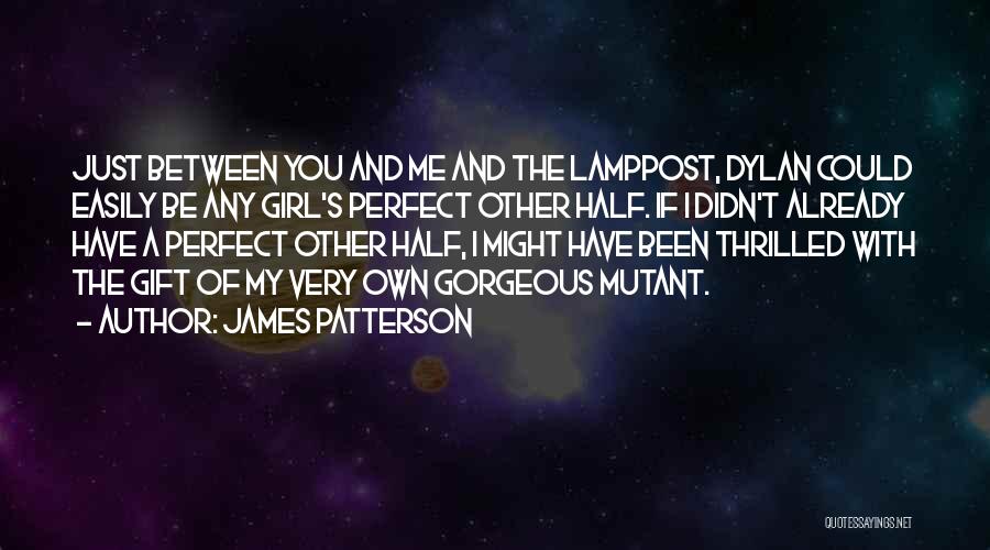 I Have The Perfect Girl Quotes By James Patterson