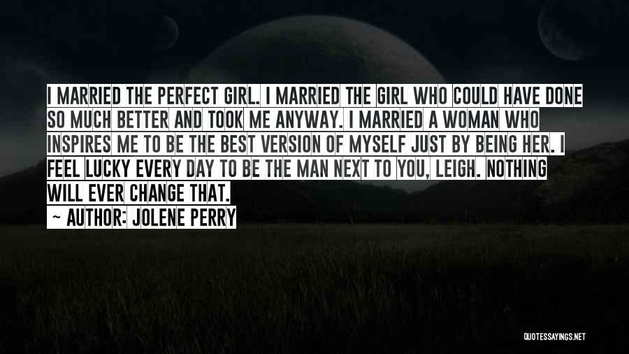 I Have The Perfect Girl Quotes By Jolene Perry
