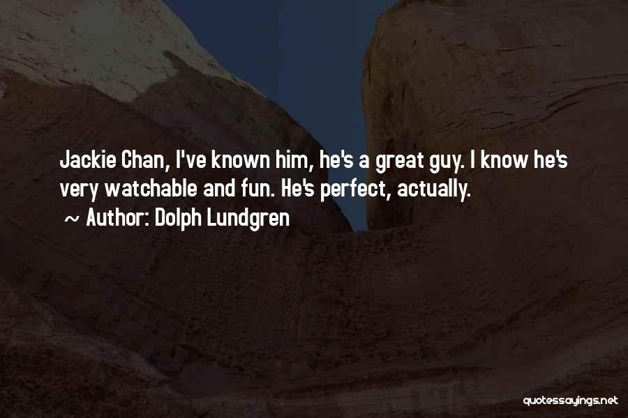 I Have The Perfect Guy Quotes By Dolph Lundgren