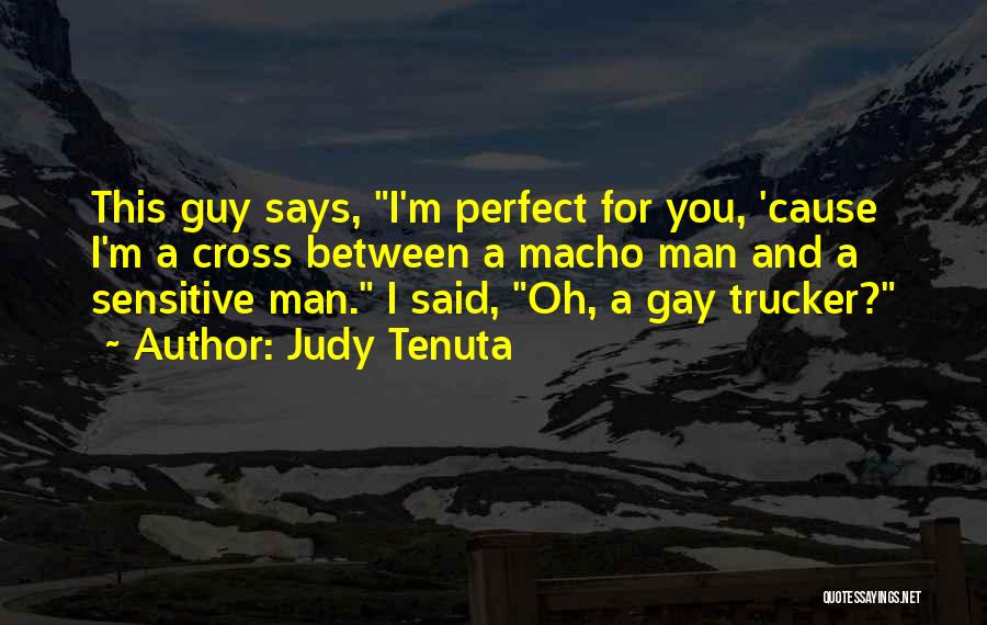 I Have The Perfect Guy Quotes By Judy Tenuta