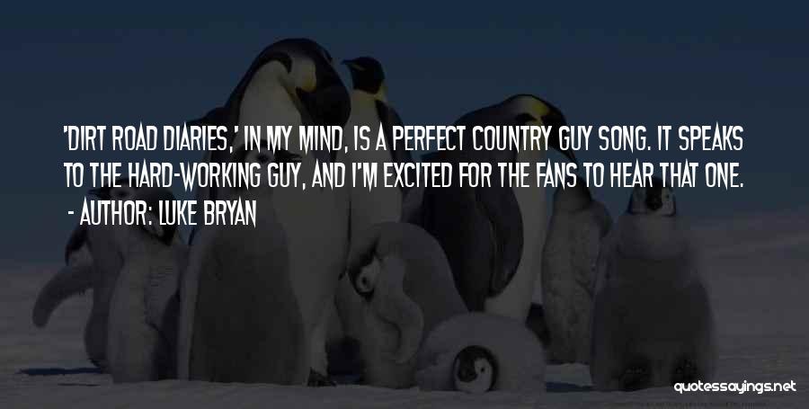 I Have The Perfect Guy Quotes By Luke Bryan