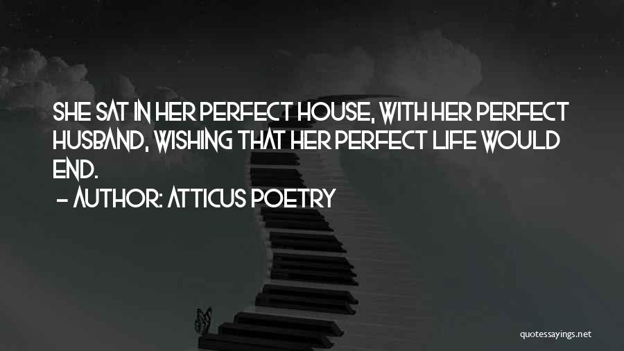 I Have The Perfect Husband Quotes By Atticus Poetry