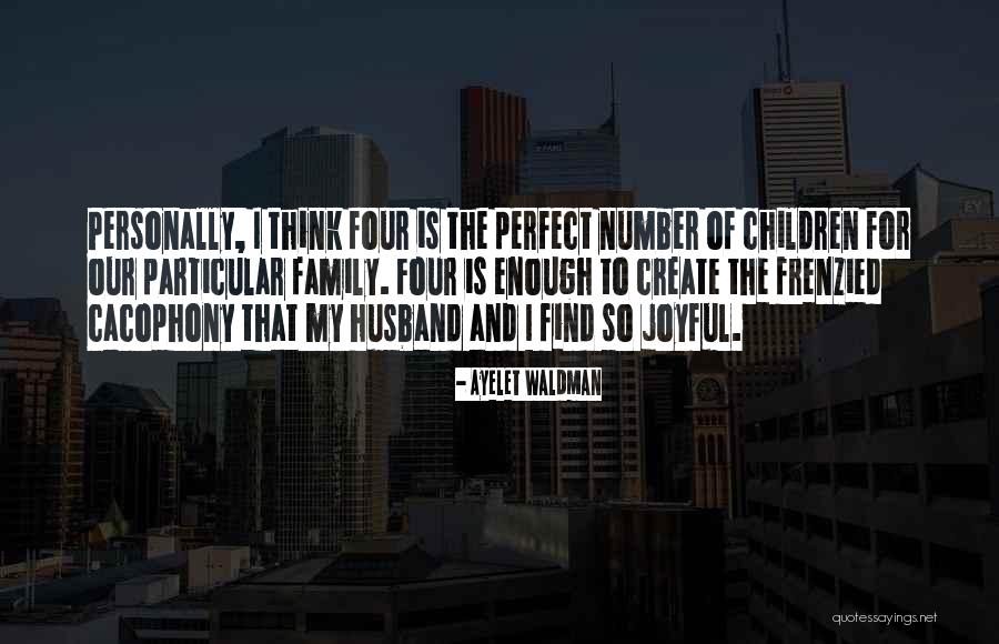 I Have The Perfect Husband Quotes By Ayelet Waldman