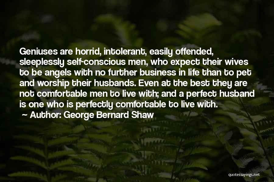 I Have The Perfect Husband Quotes By George Bernard Shaw