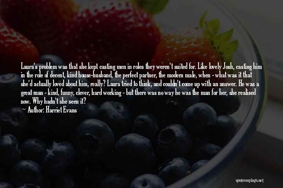 I Have The Perfect Husband Quotes By Harriet Evans I Have The Perfect Husband Quotes By Harriet Evans