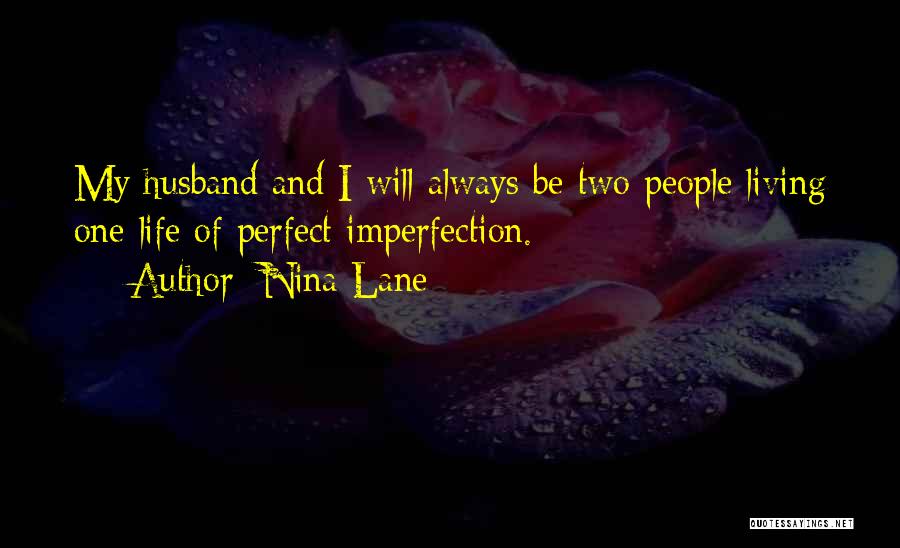 I Have The Perfect Husband Quotes By Nina Lane