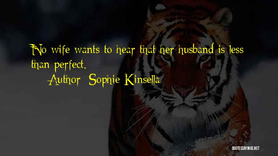 I Have The Perfect Husband Quotes By Sophie Kinsella