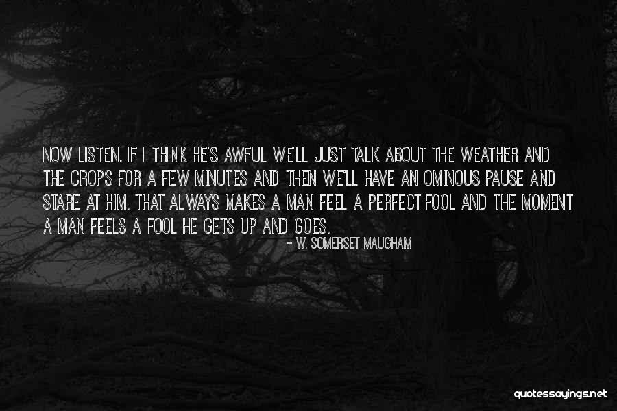 I Have The Perfect Man Quotes By W. Somerset Maugham I Have The Perfect Man Quotes By W. Somerset Maugham