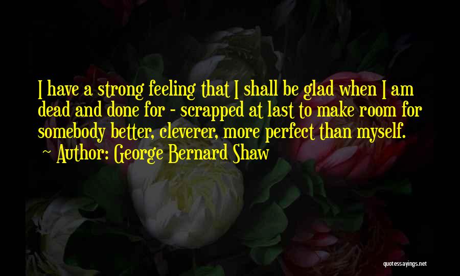 I Have To Be Strong Quotes By George Bernard Shaw