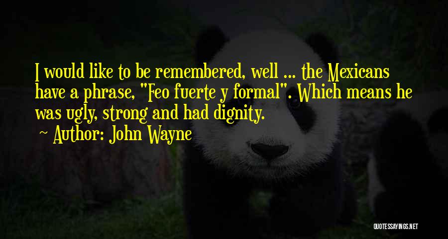 I Have To Be Strong Quotes By John Wayne