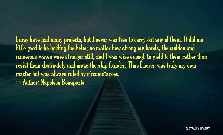 I Have To Be Strong Quotes By Napoleon Bonaparte