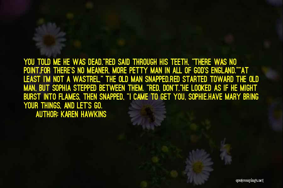 I Have To Let You Go Quotes By Karen Hawkins