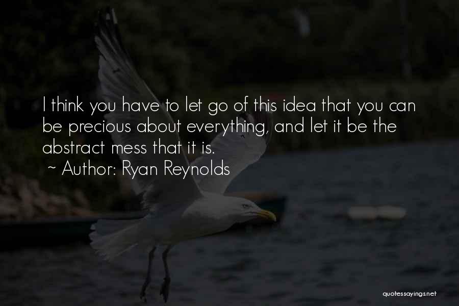 I Have To Let You Go Quotes By Ryan Reynolds