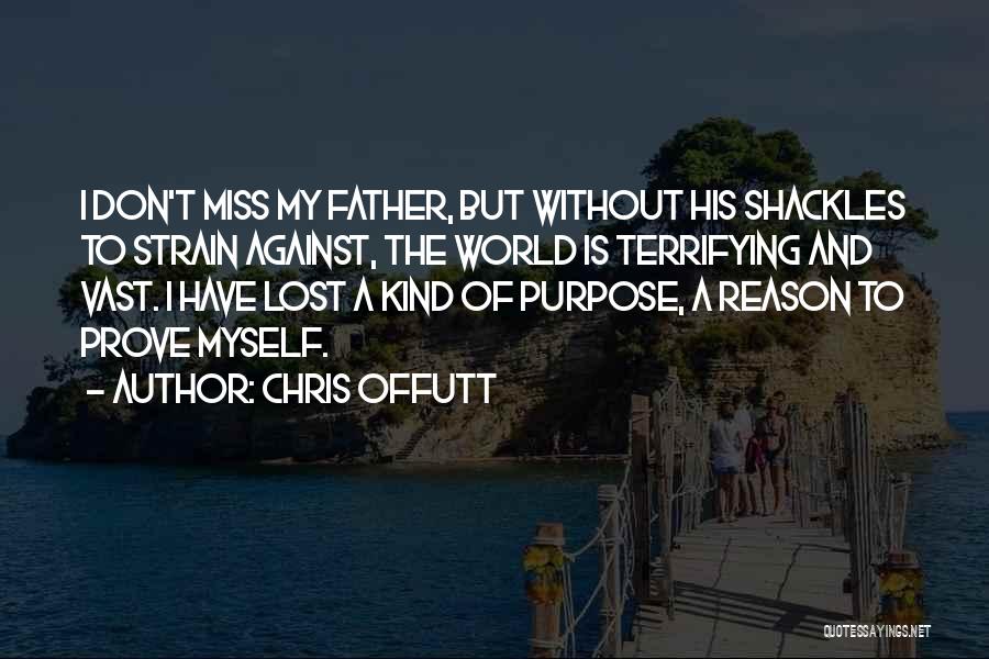 I Have To Prove Myself Quotes By Chris Offutt