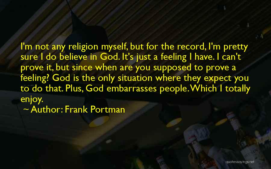 I Have To Prove Myself Quotes By Frank Portman