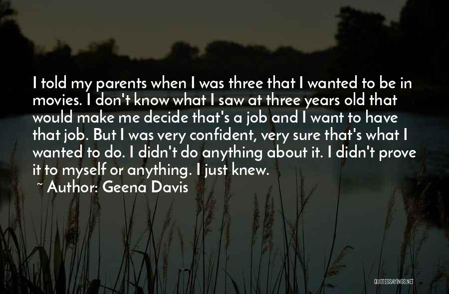 I Have To Prove Myself Quotes By Geena Davis