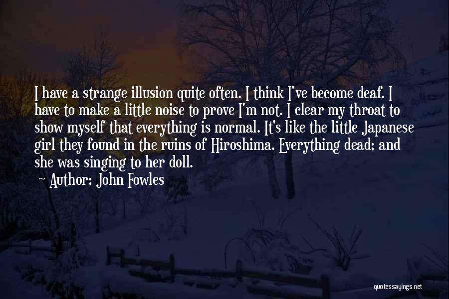 I Have To Prove Myself Quotes By John Fowles