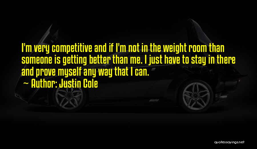 I Have To Prove Myself Quotes By Justin Cole