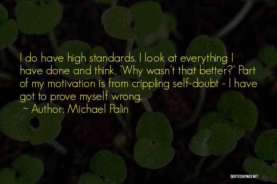 I Have To Prove Myself Quotes By Michael Palin