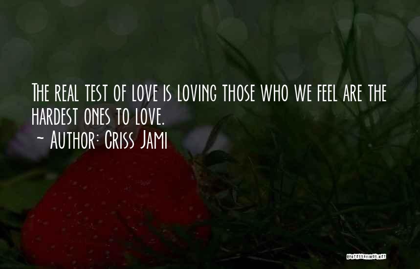 I Have Unconditional Love For You Quotes By Criss Jami