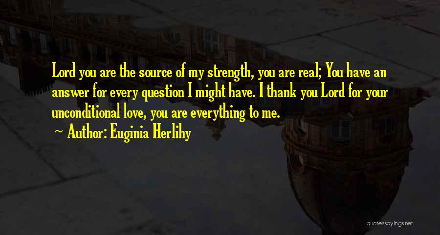 I Have Unconditional Love For You Quotes By Euginia Herlihy