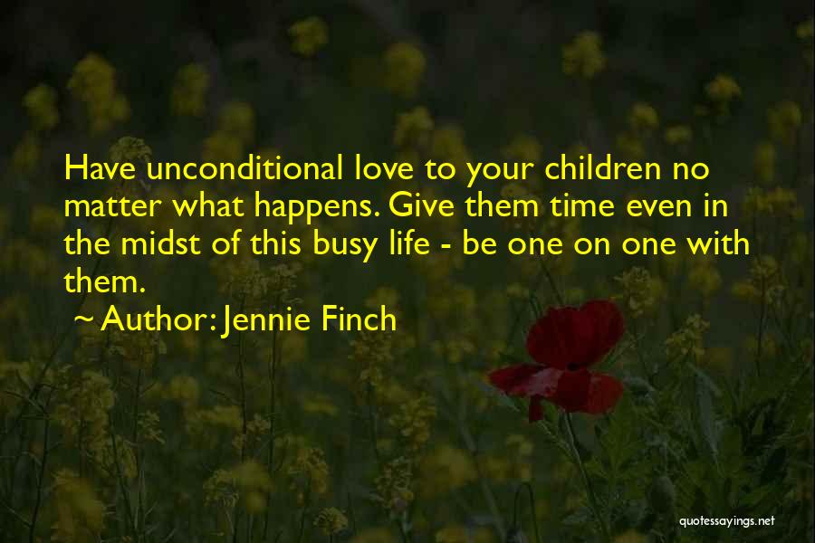 I Have Unconditional Love For You Quotes By Jennie Finch