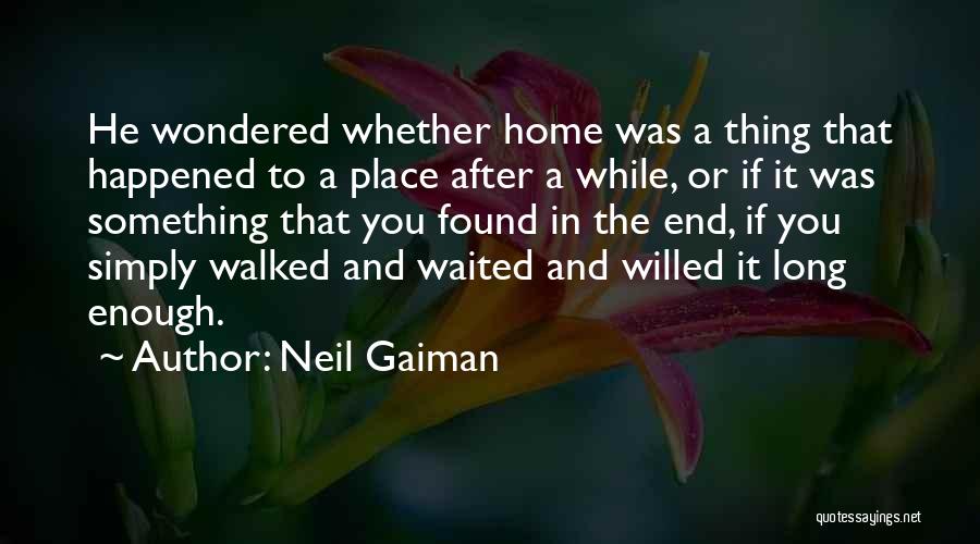 I Have Waited Long Enough Quotes By Neil Gaiman