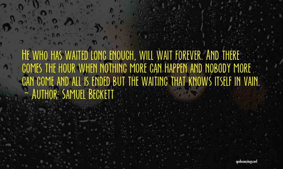 I Have Waited Long Enough Quotes By Samuel Beckett