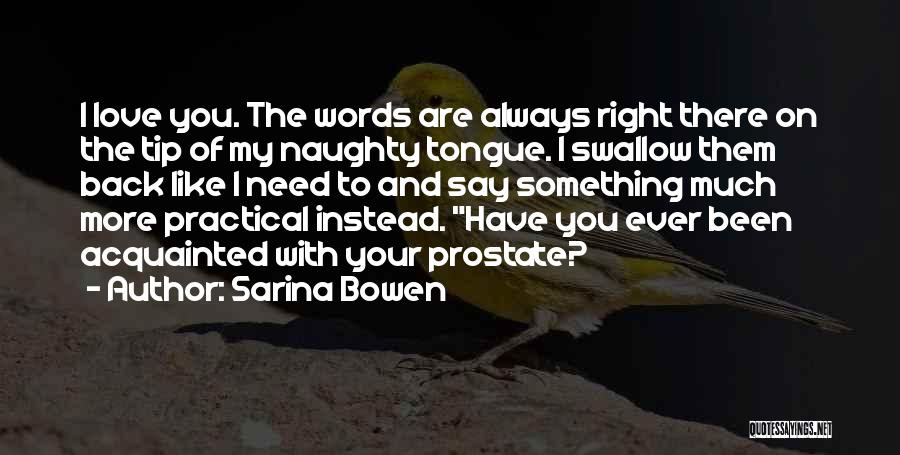 I Have Your Back Love Quotes By Sarina Bowen