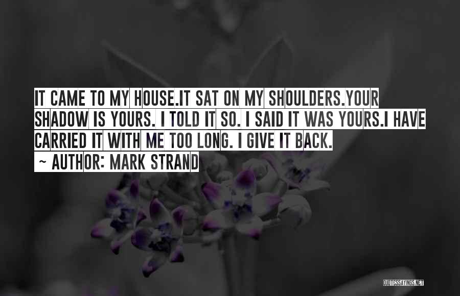 I Have Your Back Quotes By Mark Strand