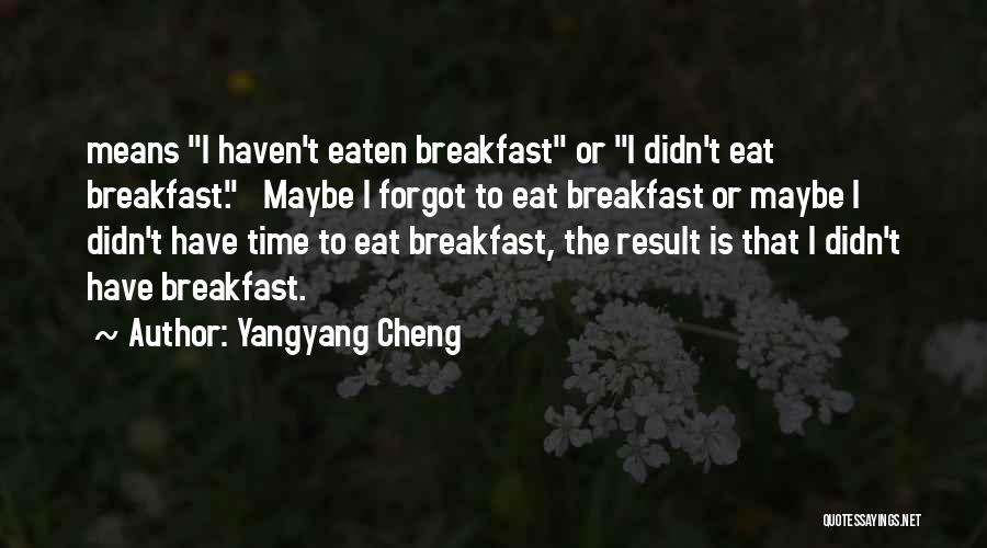 I Haven't Forgot You Quotes By Yangyang Cheng