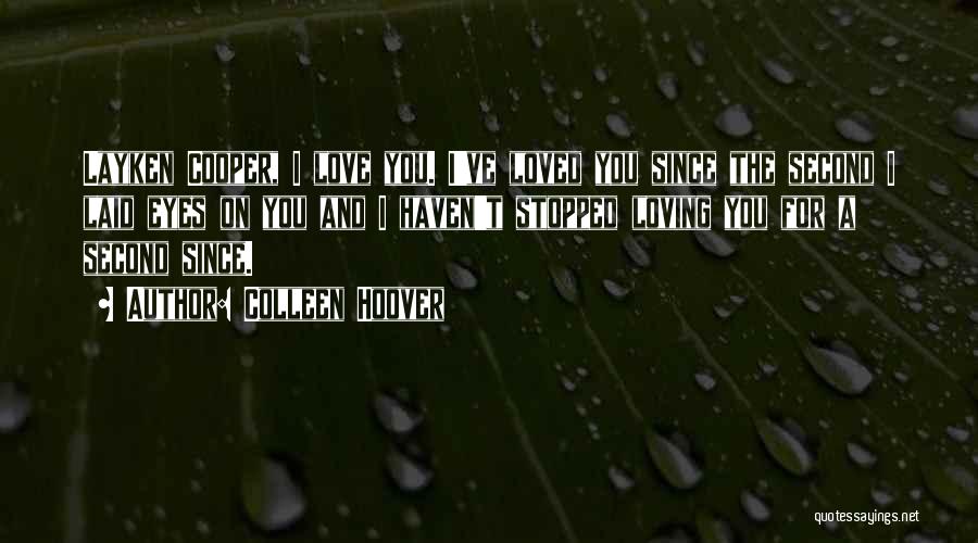 I Haven't Stopped Loving You Quotes By Colleen Hoover