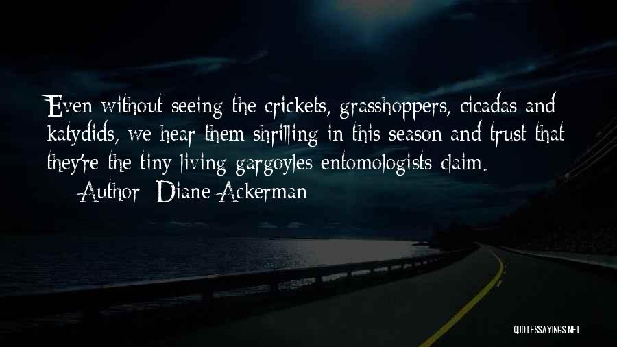 I Hear Crickets Quotes By Diane Ackerman