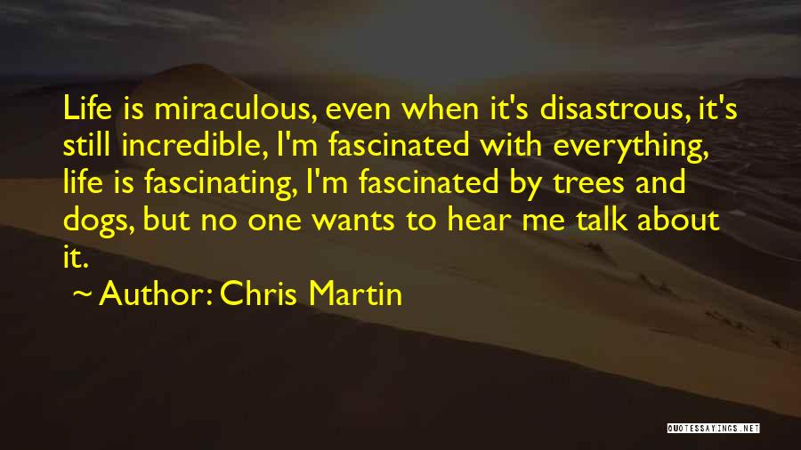 I Hear Everything Quotes By Chris Martin