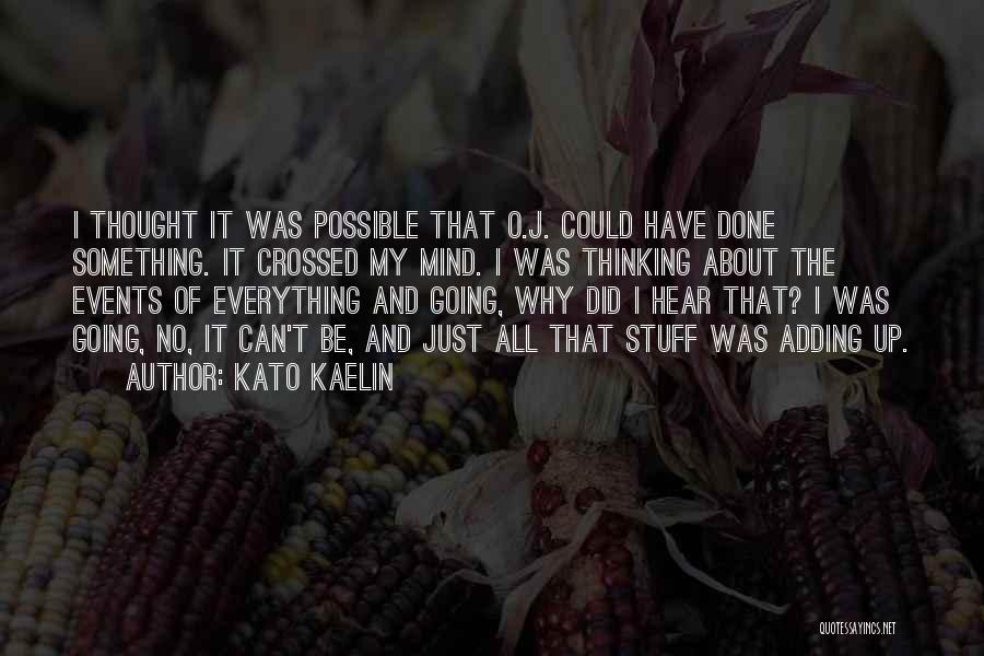 I Hear Everything Quotes By Kato Kaelin