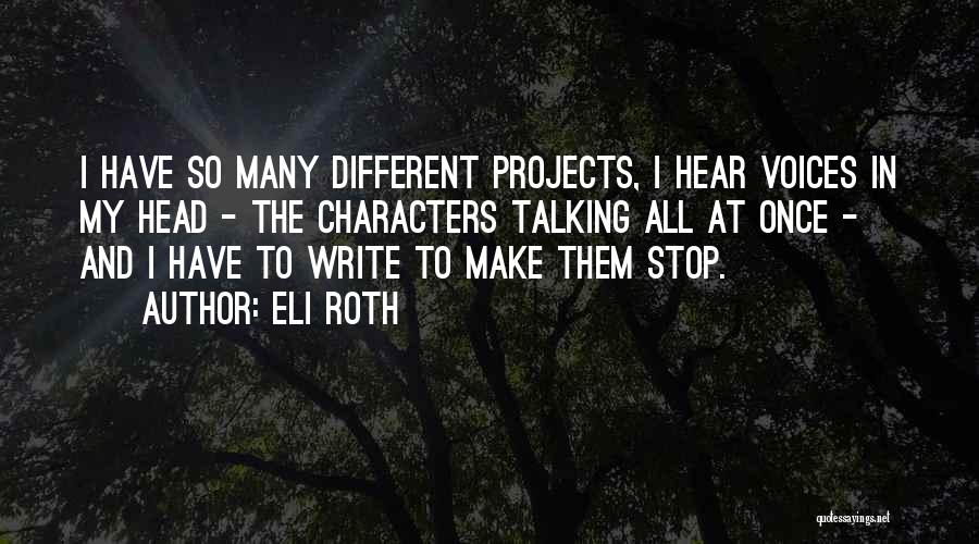 I Hear Voices In My Head Quotes By Eli Roth