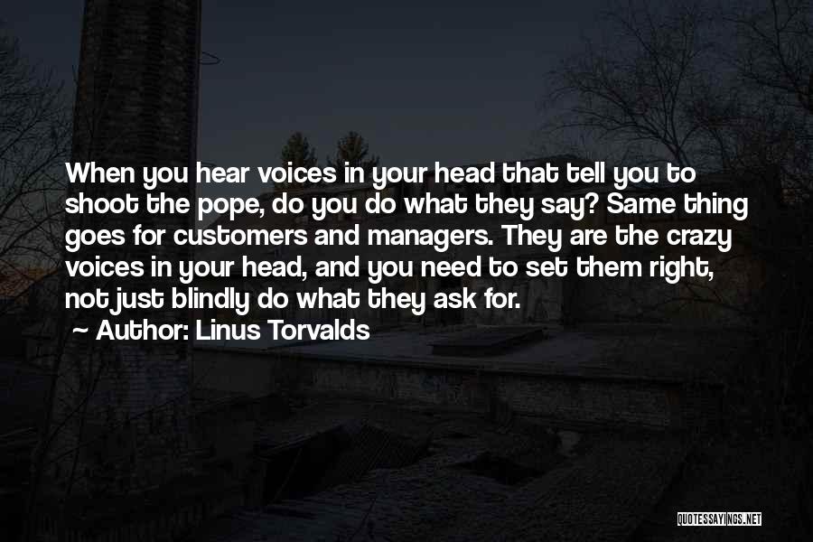 I Hear Voices In My Head Quotes By Linus Torvalds