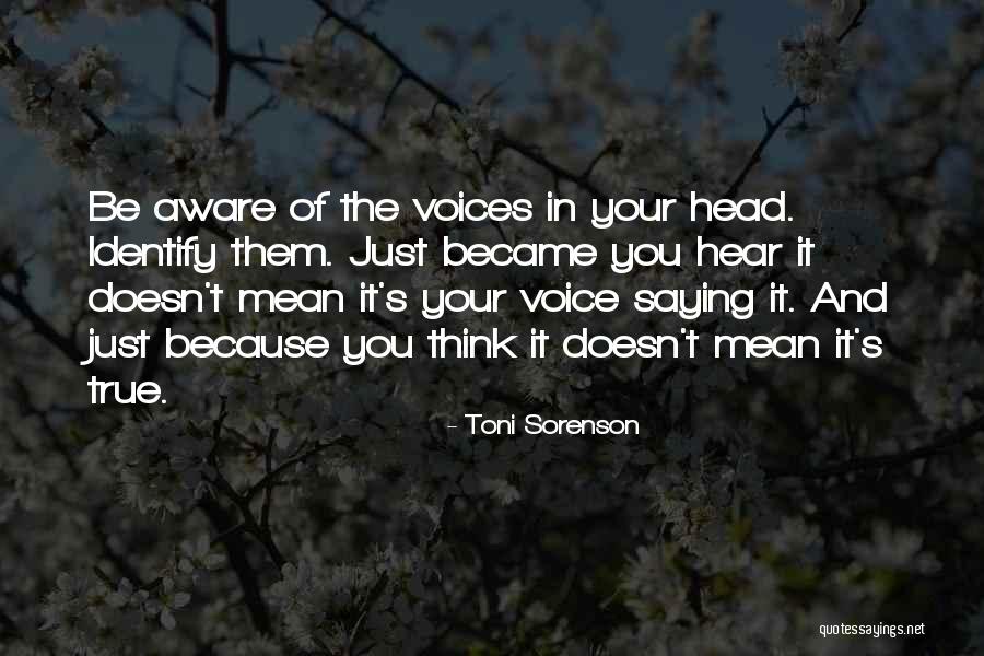 I Hear Voices In My Head Quotes By Toni Sorenson