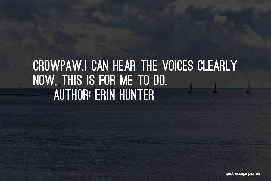 I Hear Voices Quotes By Erin Hunter