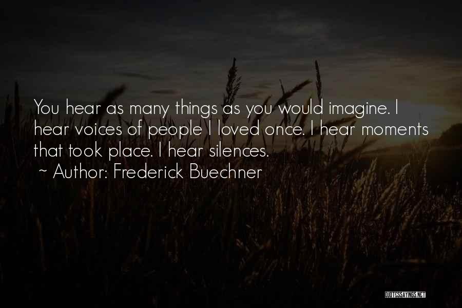 I Hear Voices Quotes By Frederick Buechner